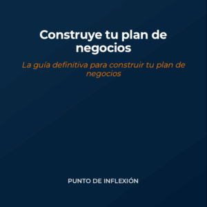 Construye tu Plan de Negocios